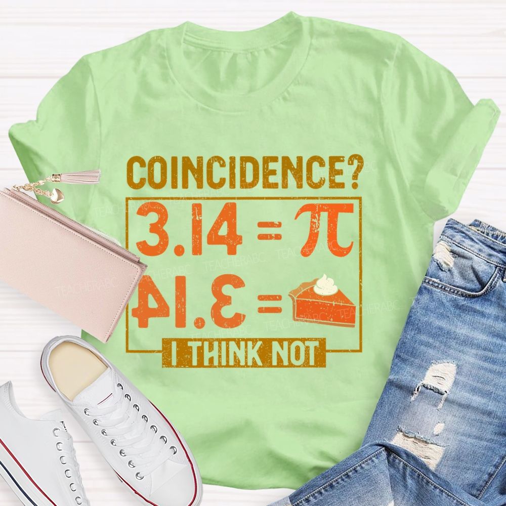 Coincidence? I Think Not Graphics Teacher T-shirt