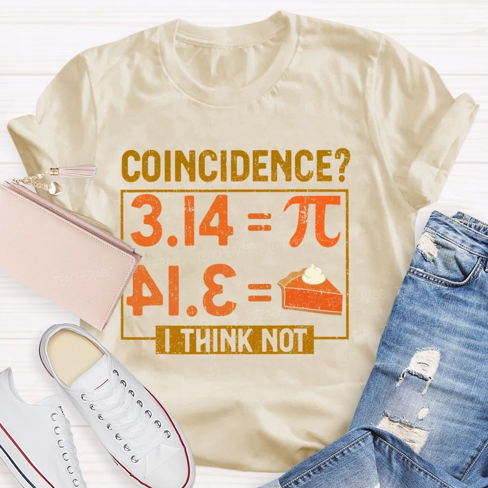 Coincidence? I Think Not Graphics Teacher T-shirt