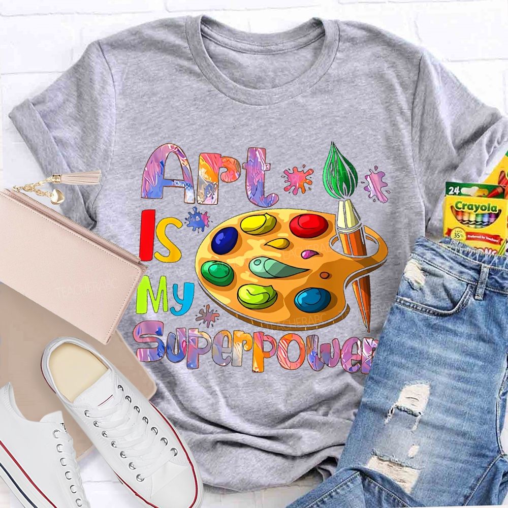 Art Is My Superpower Letters Graphics Teacher T-shirt