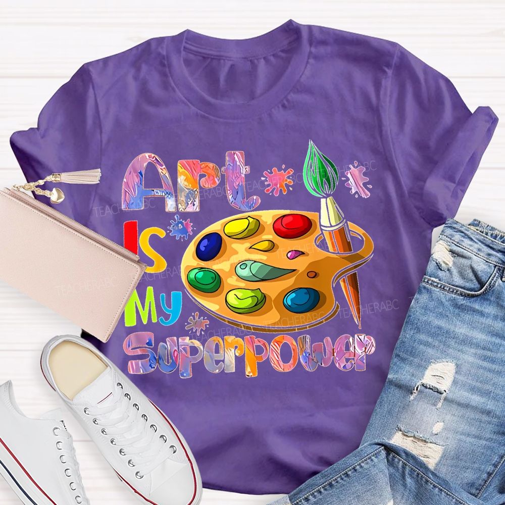 Art Is My Superpower Letters Graphics Teacher T-shirt
