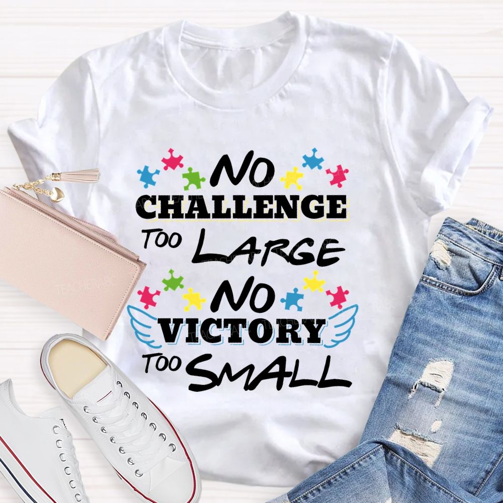 No Challenge Too Large No Victory Too Small Teacher T-shirt