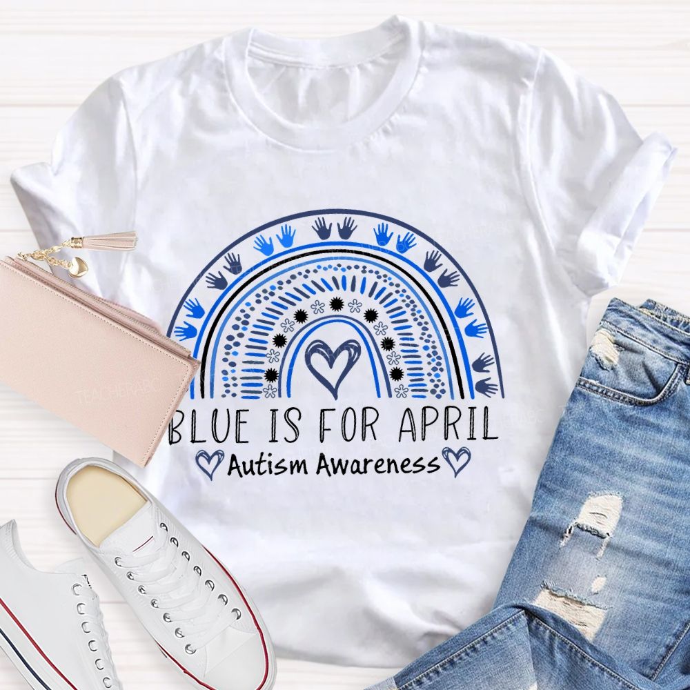 Blue Is For April Autism Awareness Rainbow Heart Teacher T-shirt