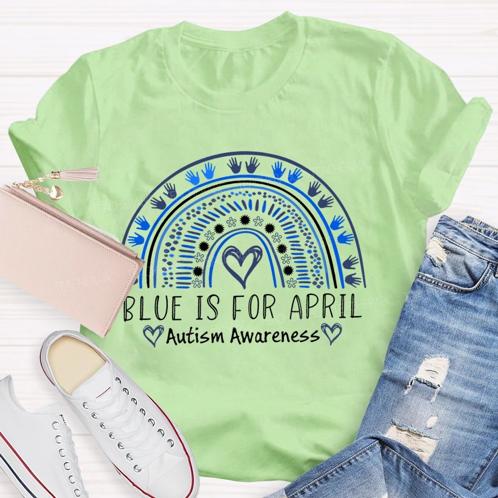 Blue Is For April Autism Awareness Rainbow Heart Teacher T-shirt