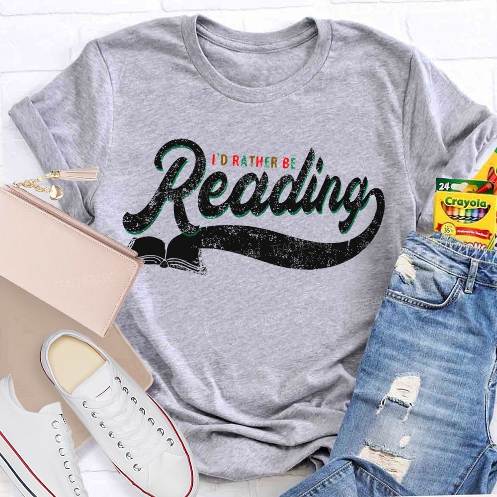 I'd Rather Be Reading Letters Teacher T-shirt