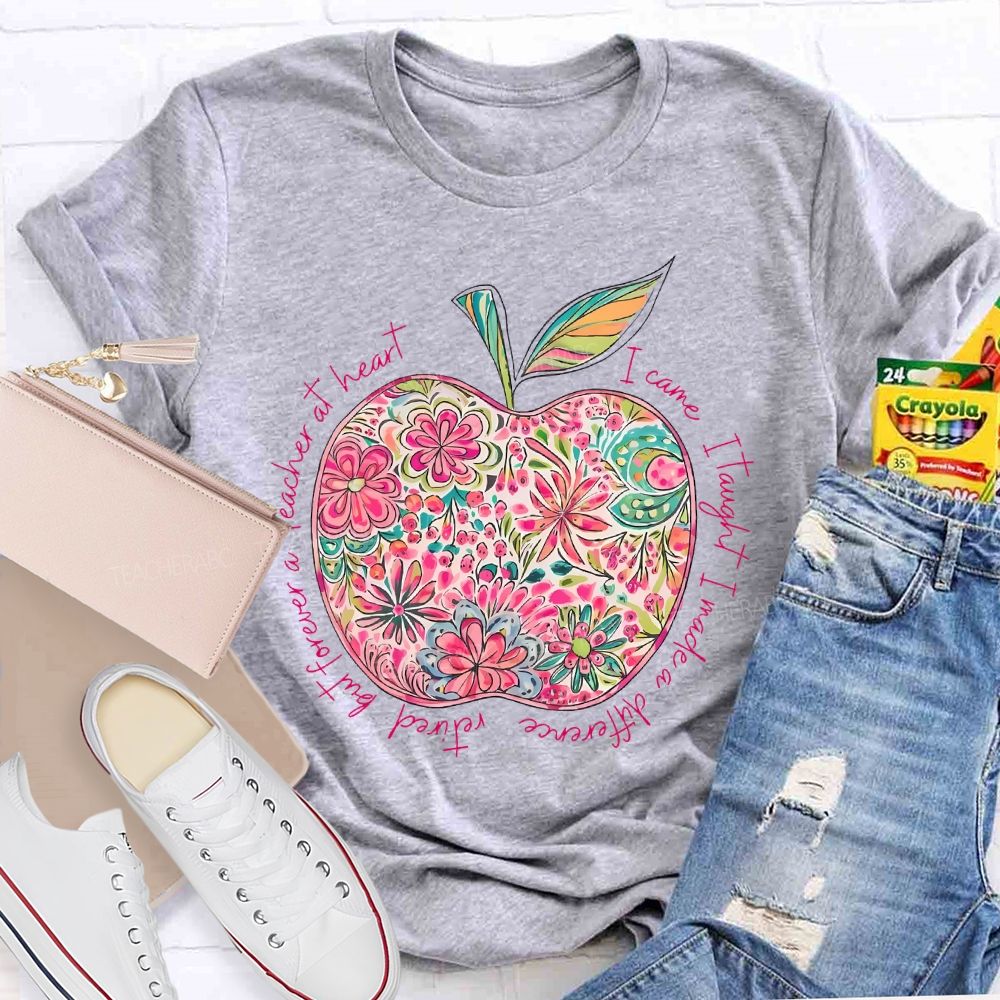 Teacher At Heart I Came Teacher T-shirt