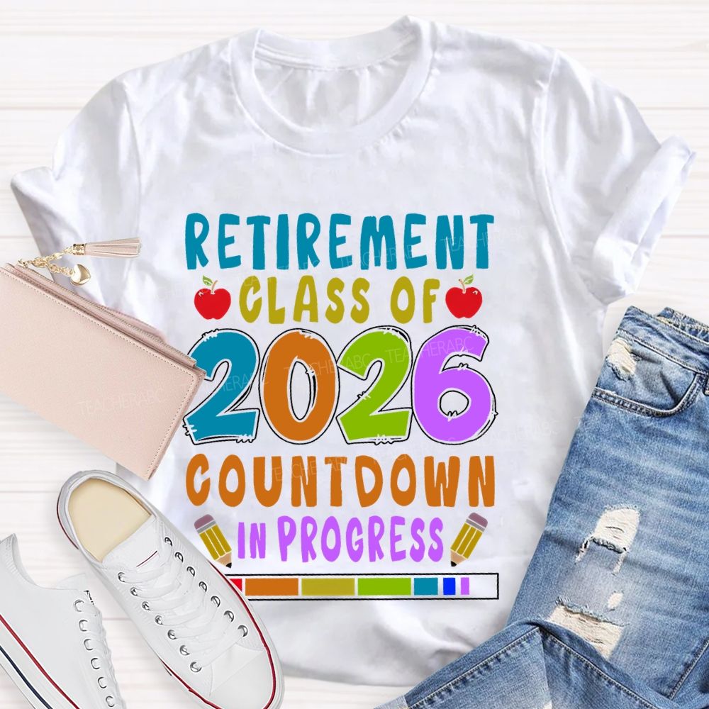 Retirement Class Of 2026 Countdown In Progress Teacher T-shirt