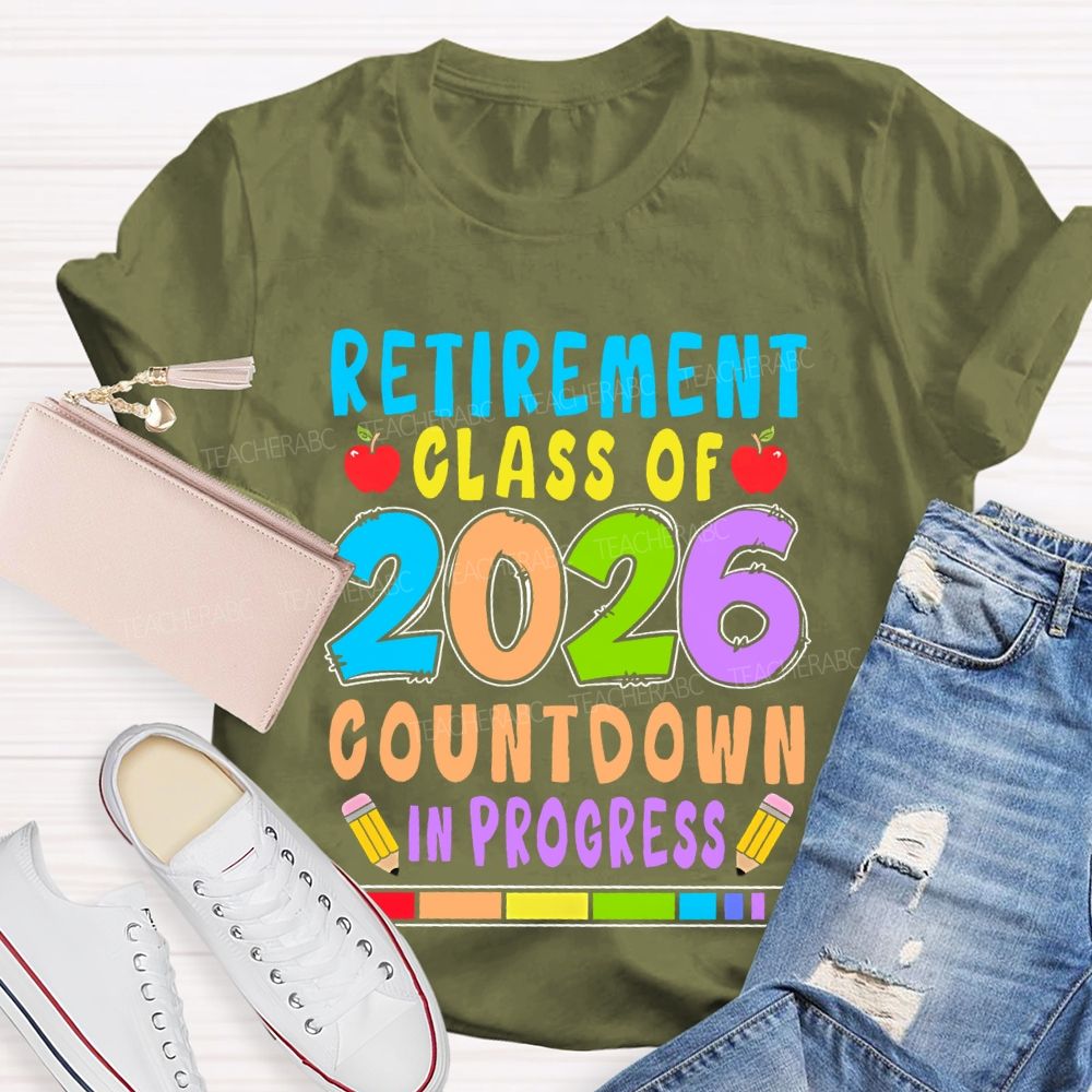 Retirement Class Of 2026 Countdown In Progress Teacher T-shirt