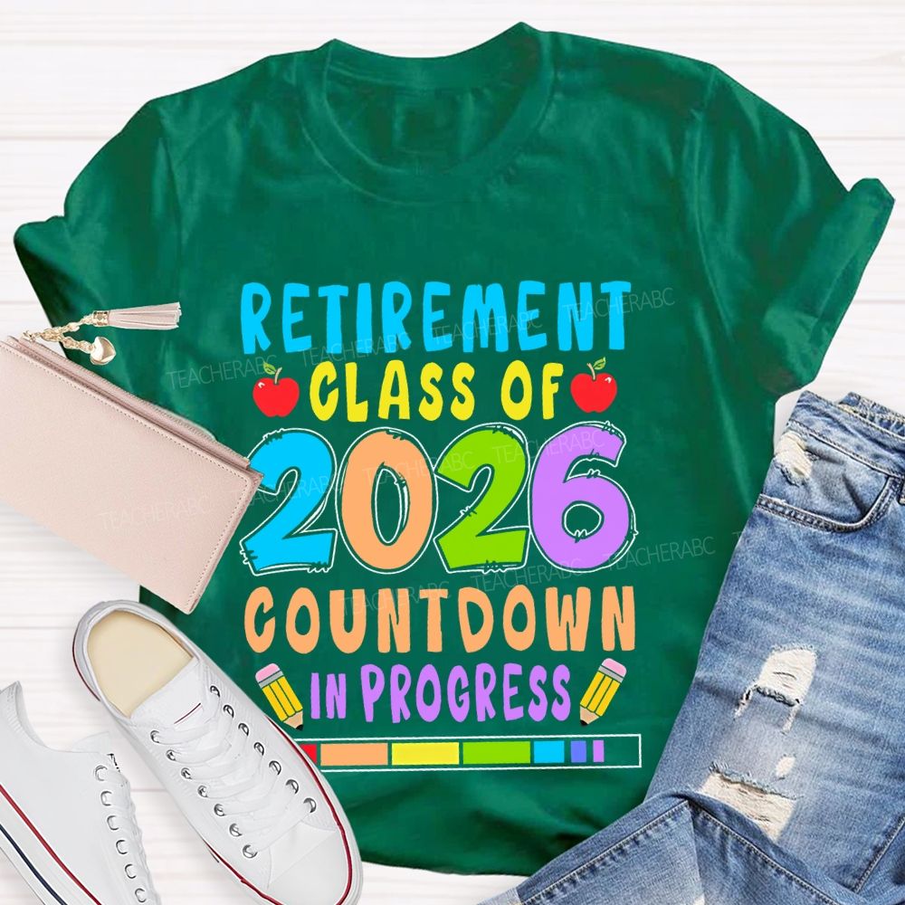 Retirement Class Of 2026 Countdown In Progress Teacher T-shirt
