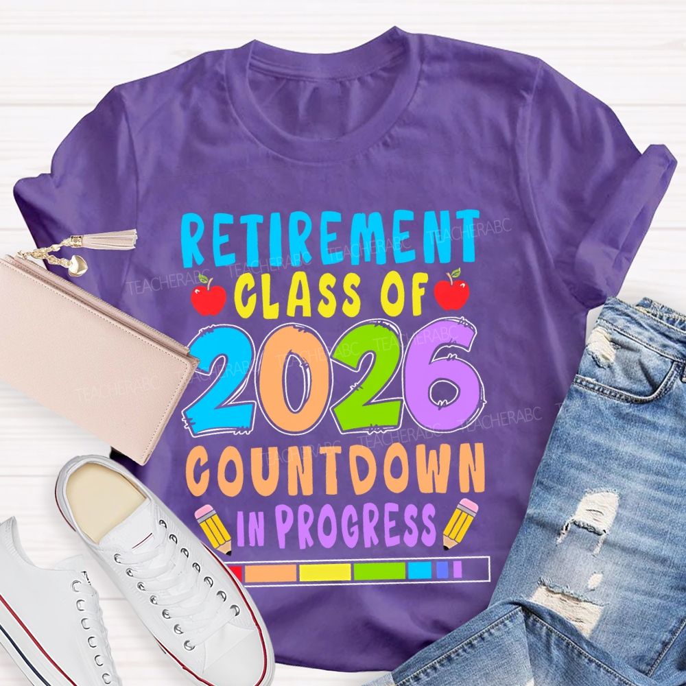 Retirement Class Of 2026 Countdown In Progress Teacher T-shirt