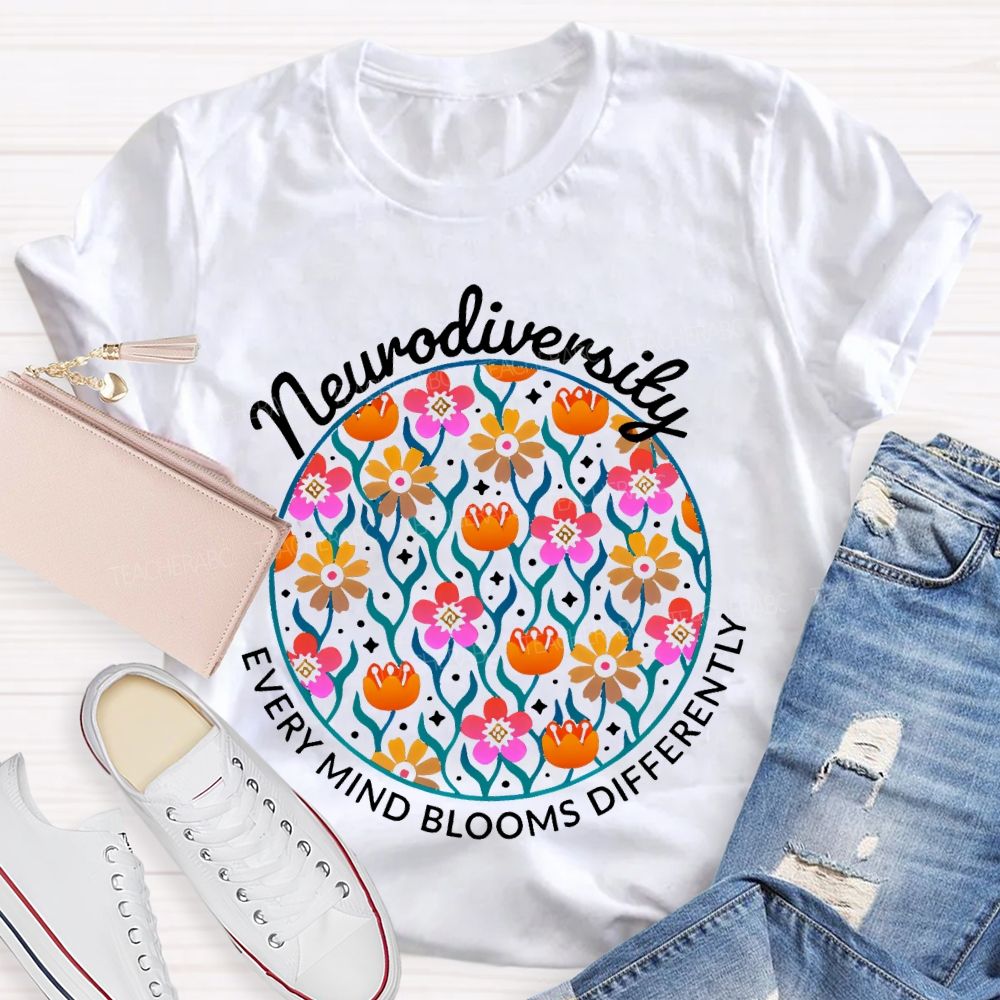 Neurodiversity Every Mind Blooms Differently Teacher T-shirt