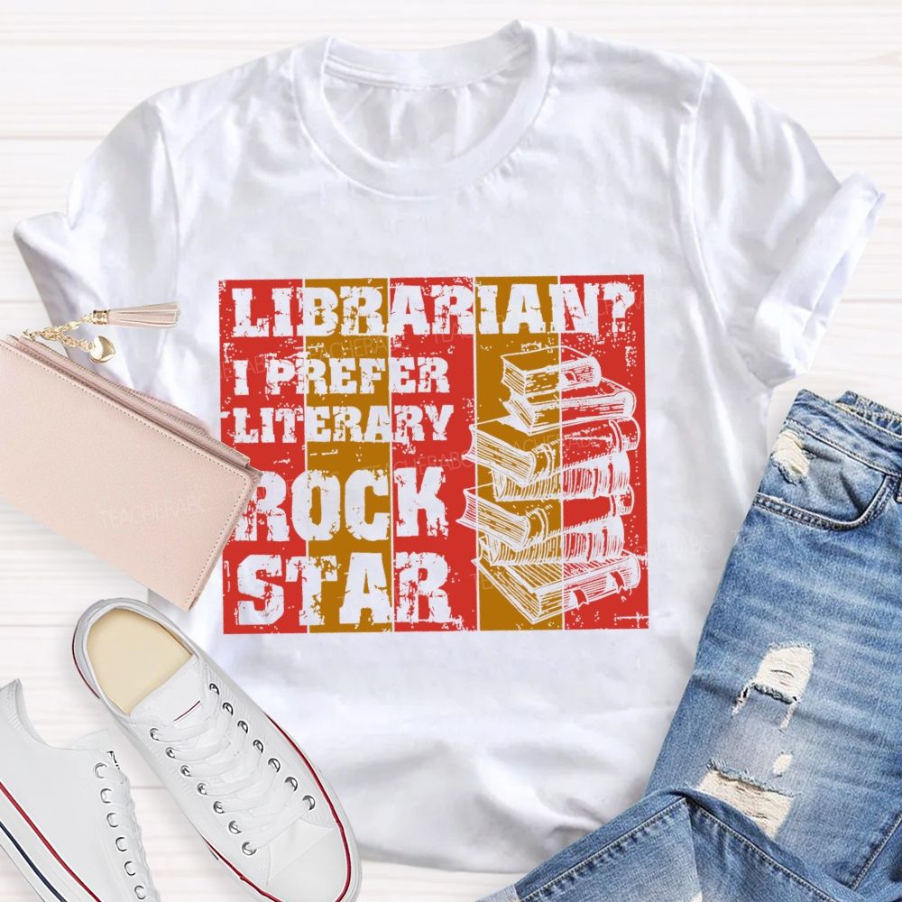 Librarian? I Prefer Literary Rock Star Teacher T-shirt