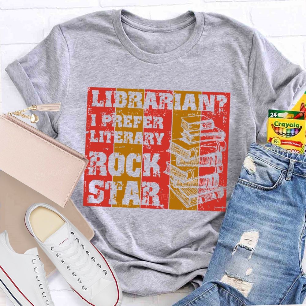 Librarian? I Prefer Literary Rock Star Teacher T-shirt