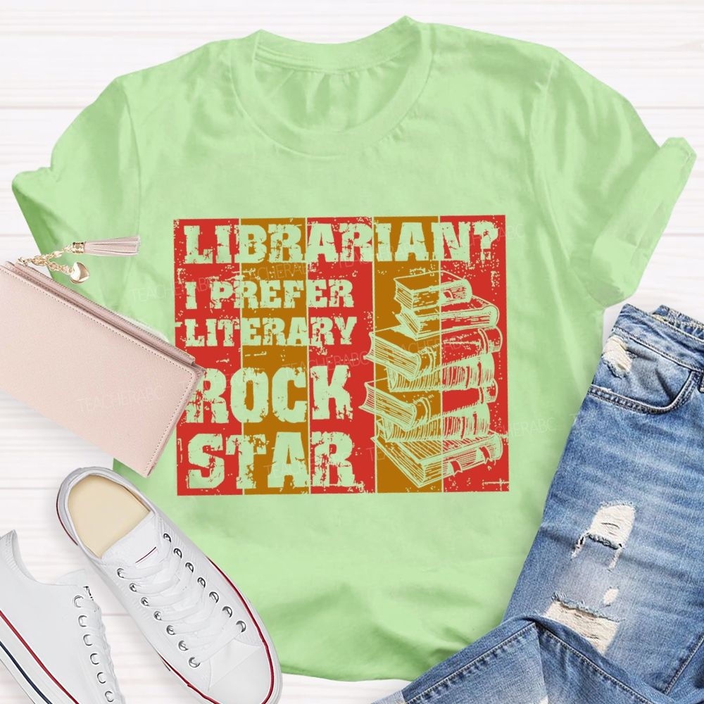 Librarian? I Prefer Literary Rock Star Teacher T-shirt