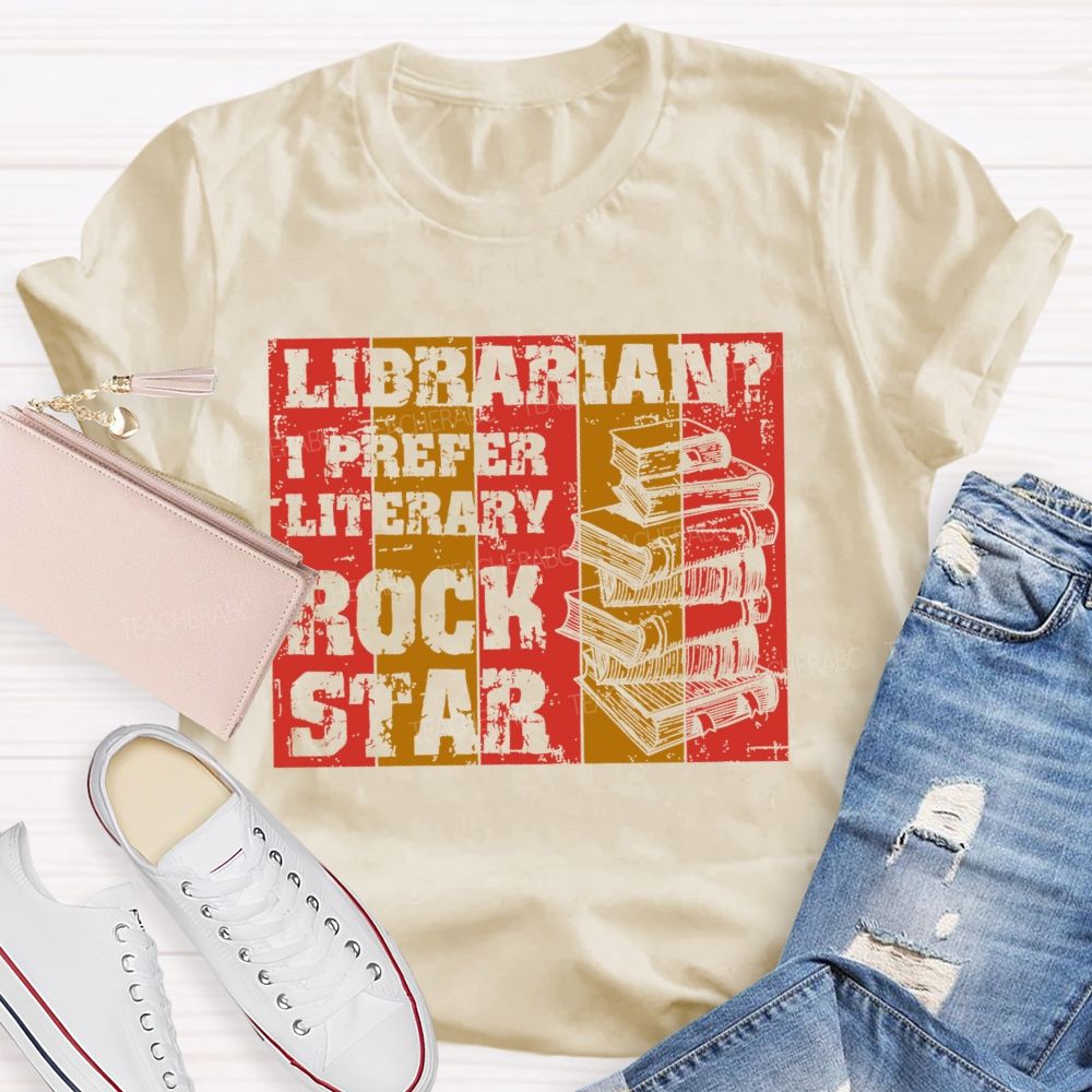 Librarian? I Prefer Literary Rock Star Teacher T-shirt