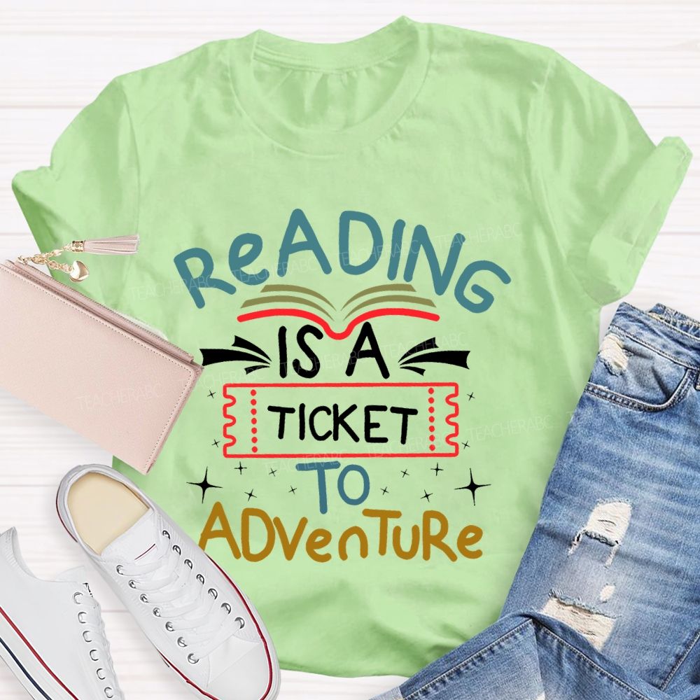 Reading Is A Ticket To Adventure Teacher T-shirt
