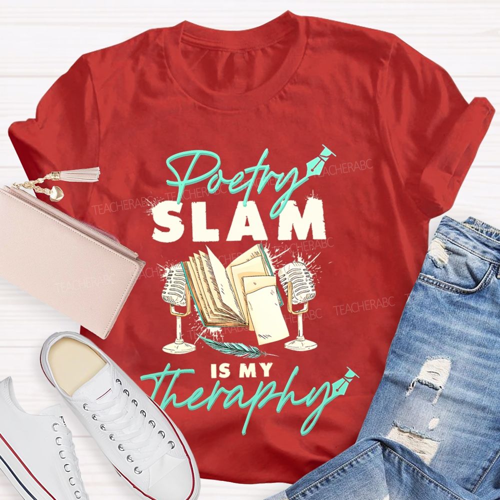 Poetry Slam Is My Therapy Teacher T-shirt