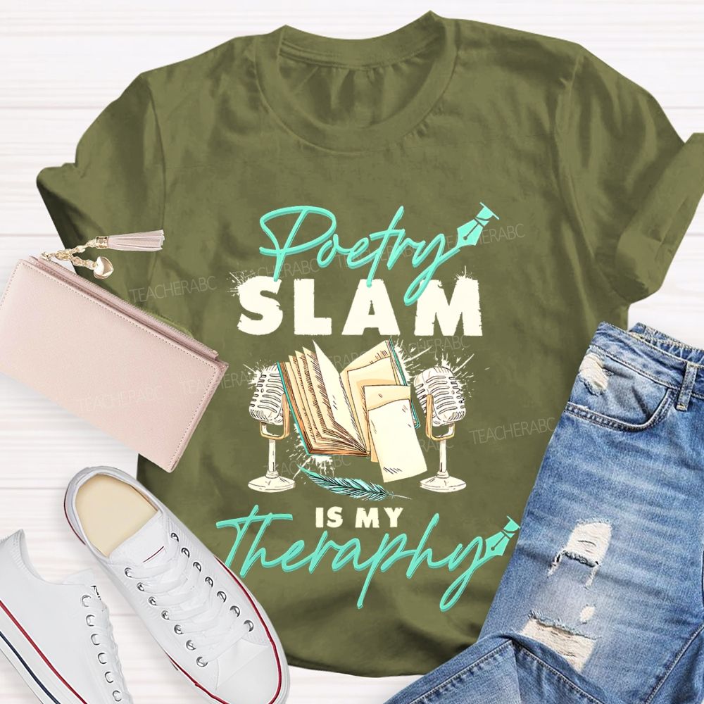 Poetry Slam Is My Therapy Teacher T-shirt