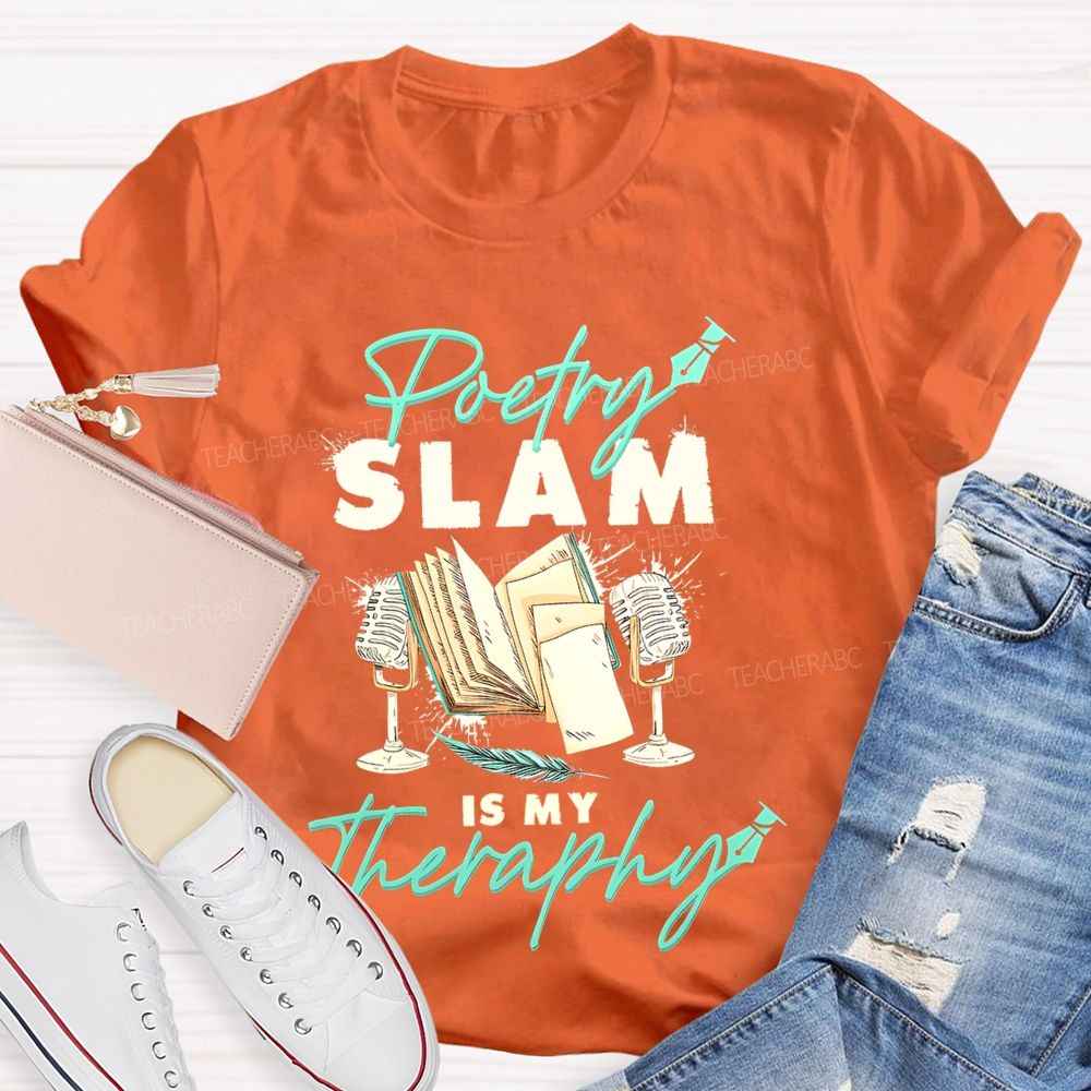 Poetry Slam Is My Therapy Teacher T-shirt