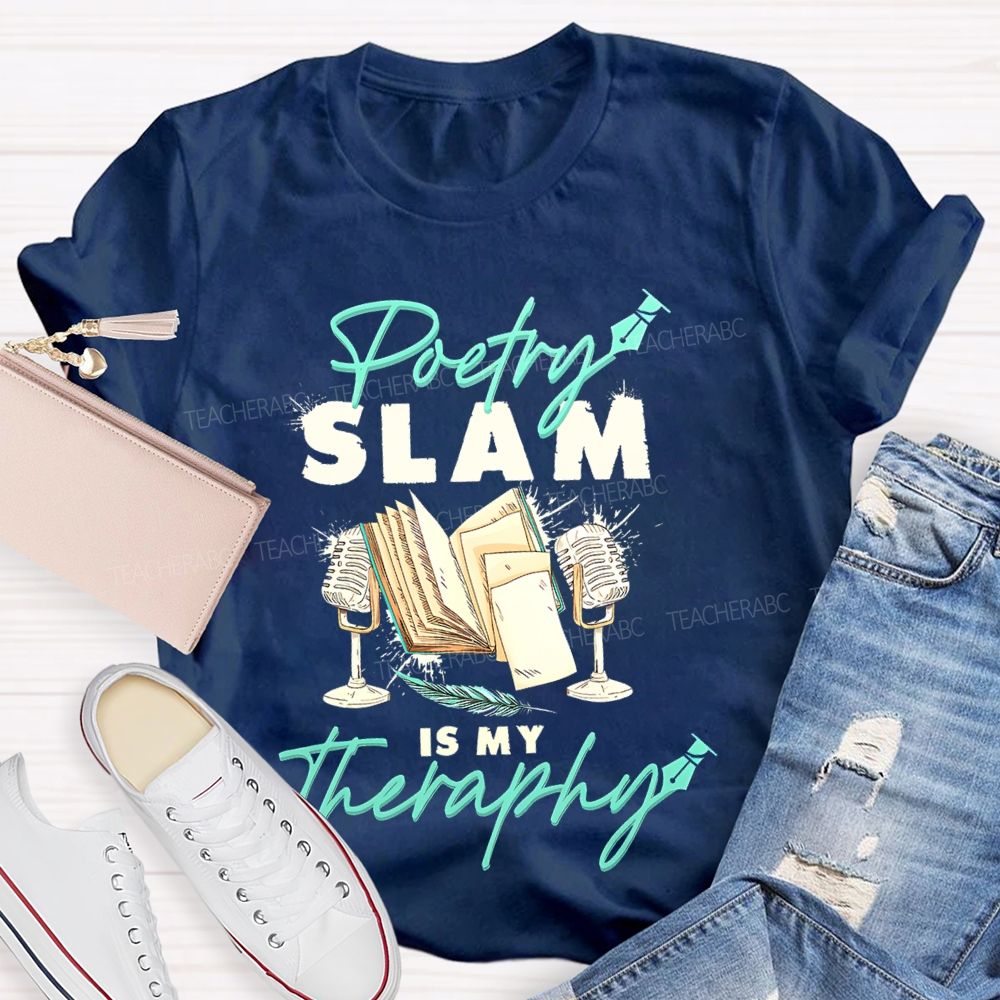 Poetry Slam Is My Therapy Teacher T-shirt