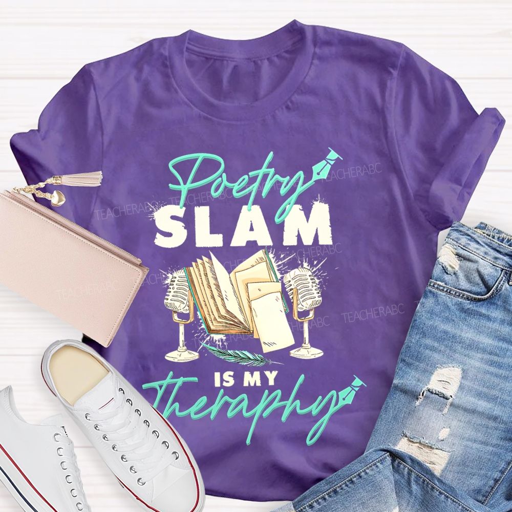 Poetry Slam Is My Therapy Teacher T-shirt