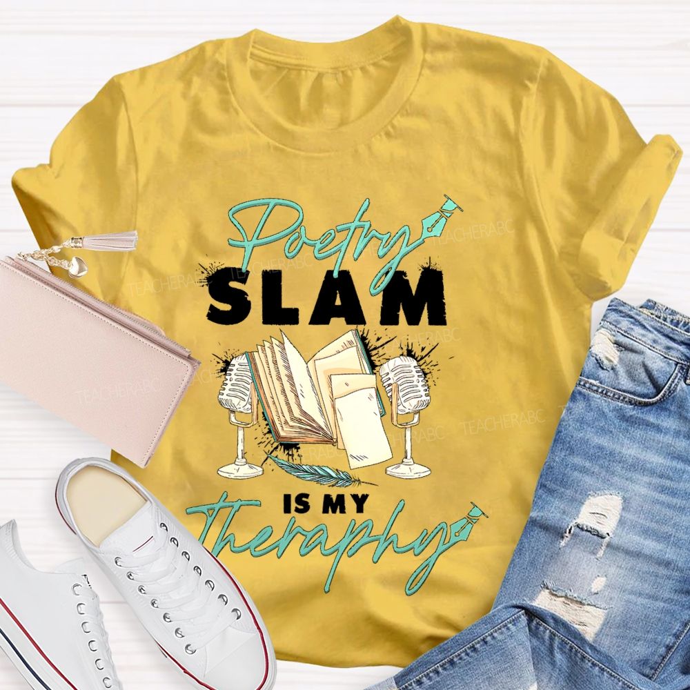 Poetry Slam Is My Therapy Teacher T-shirt