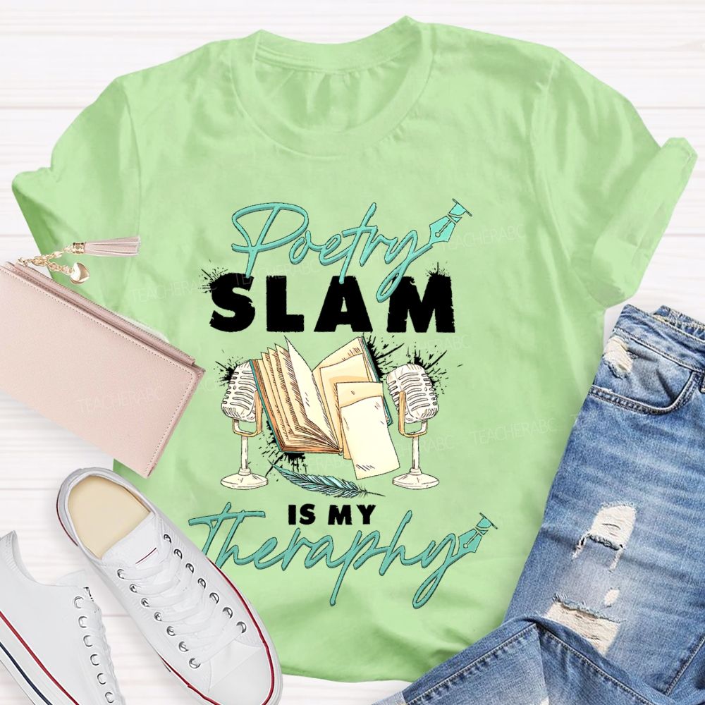 Poetry Slam Is My Therapy Teacher T-shirt