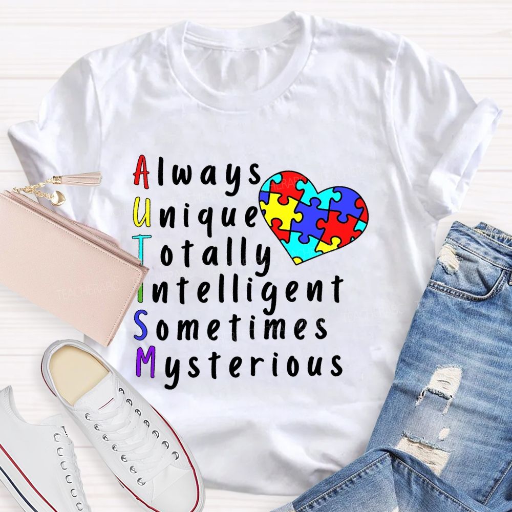 Always Unique Totally Intelligent Sometimes Mysterious Love Puzzle Teacher T-shirt