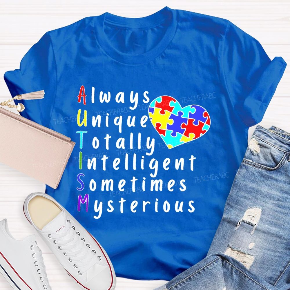 Always Unique Totally Intelligent Sometimes Mysterious Love Puzzle Teacher T-shirt
