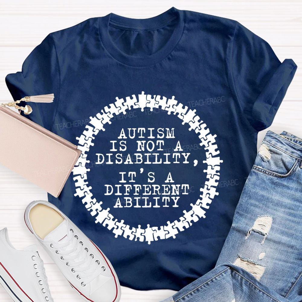 Autism Is Not A Disability It's A Different Ability Graphics Teacher T-shirt