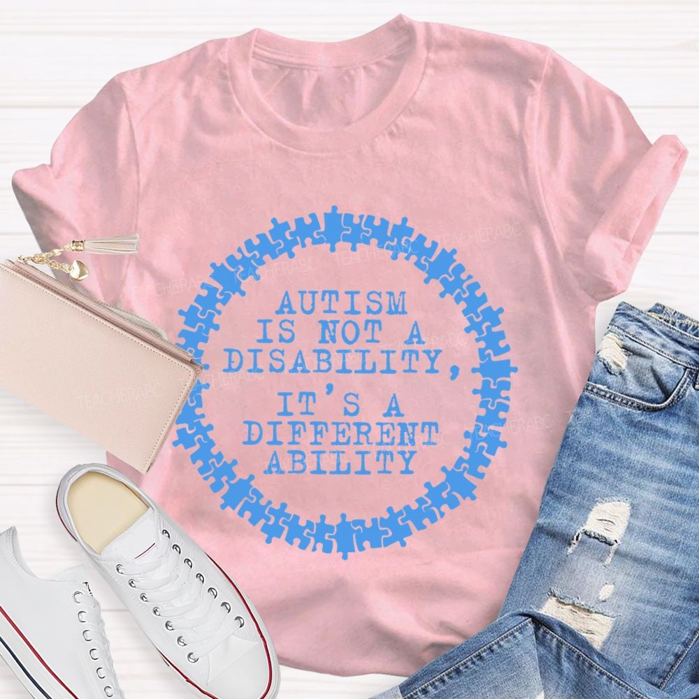 Autism Is Not A Disability It's A Different Ability Graphics Teacher T-shirt