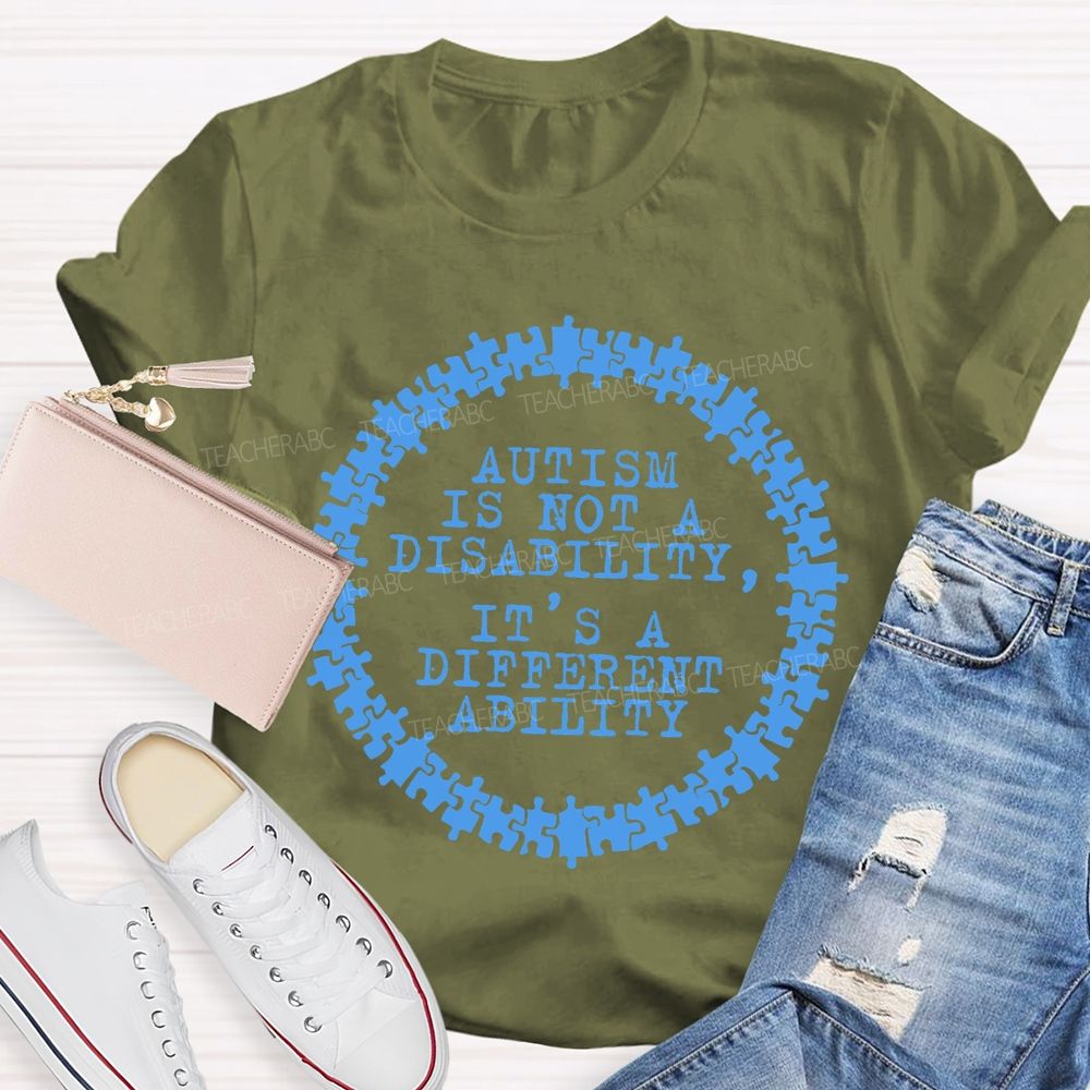 Autism Is Not A Disability It's A Different Ability Graphics Teacher T-shirt