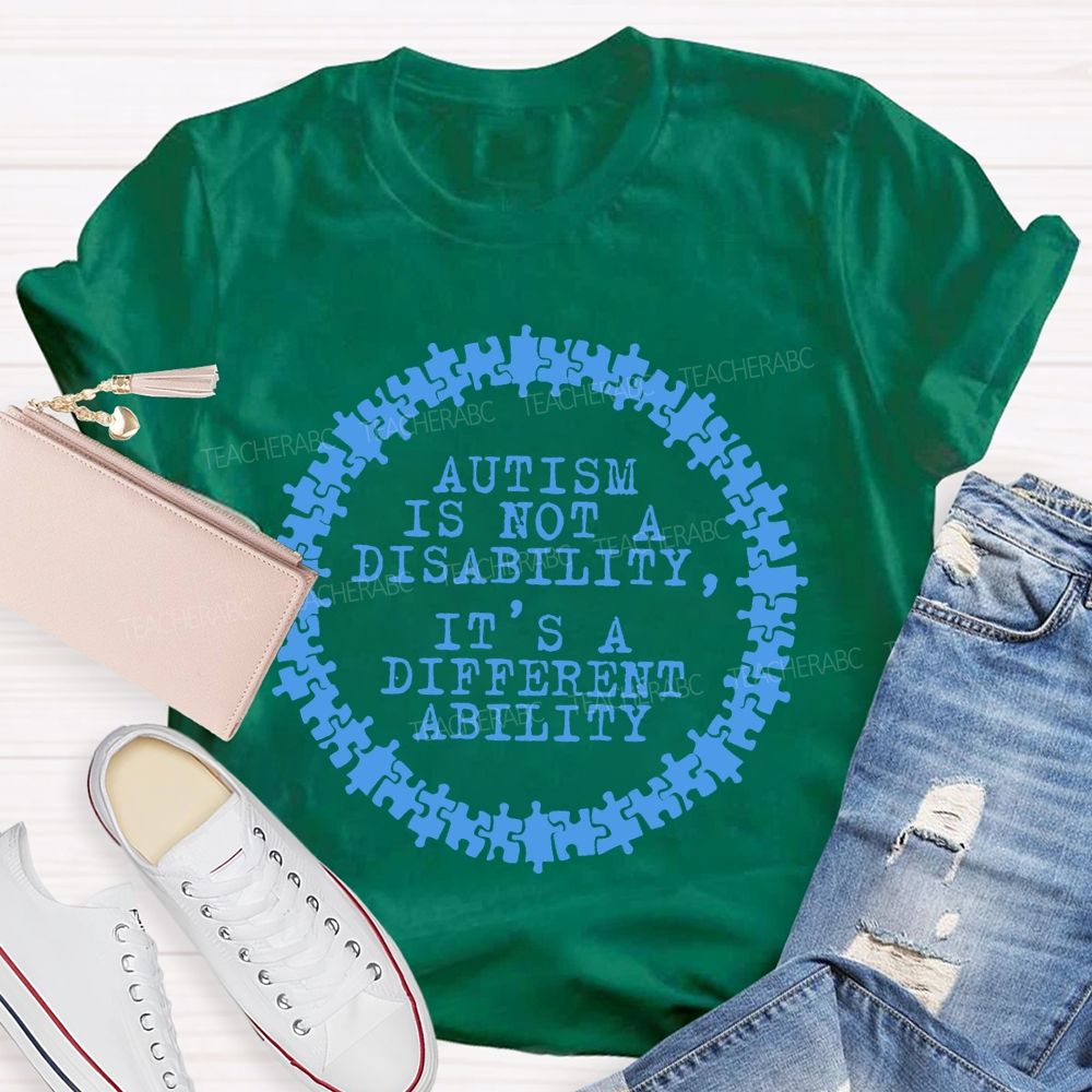 Autism Is Not A Disability It's A Different Ability Graphics Teacher T-shirt