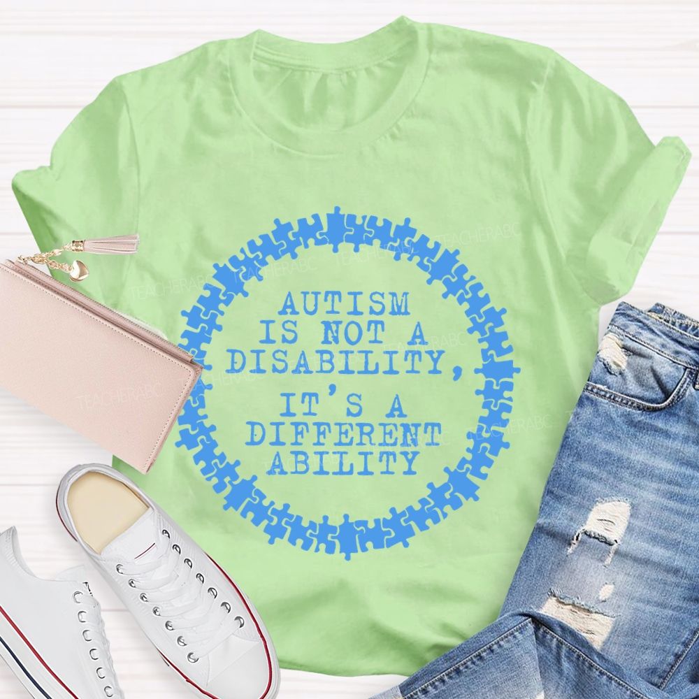 Autism Is Not A Disability It's A Different Ability Graphics Teacher T-shirt