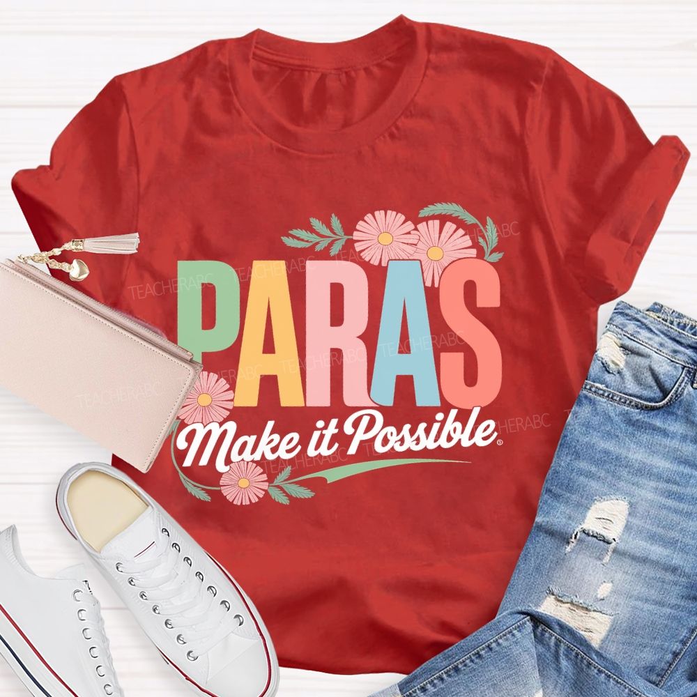 Paras Make It Possible Flowers Teacher T-shirt