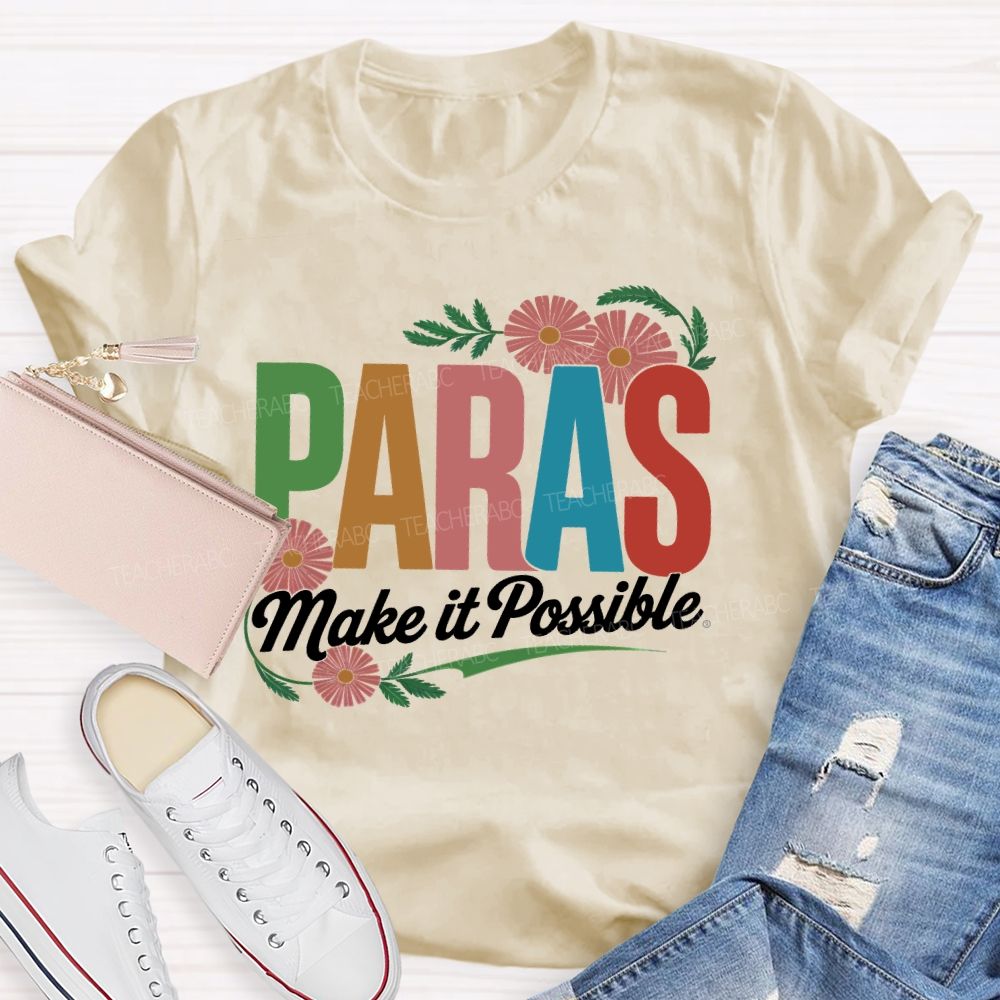 Paras Make It Possible Flowers Teacher T-shirt