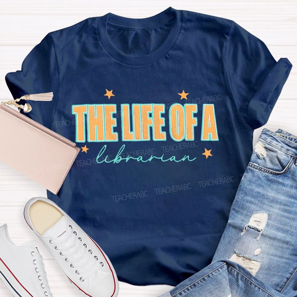 The Life Of A Librarian Stars Teacher T-shirt