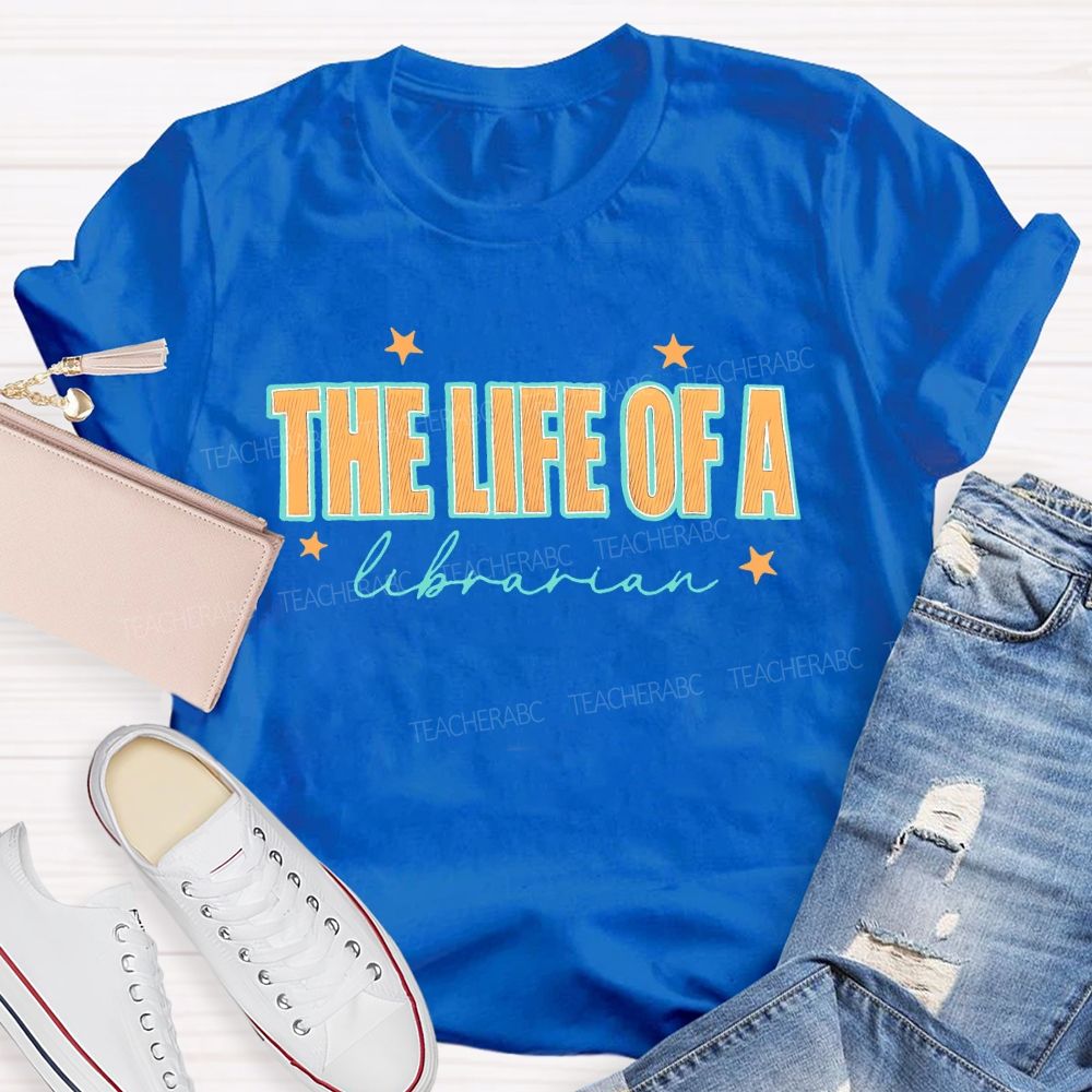 The Life Of A Librarian Stars Teacher T-shirt