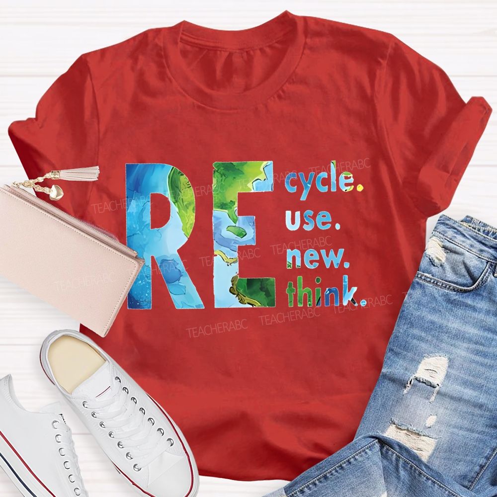 Recycle Reuse Renew Rethink Teacher T-shirt