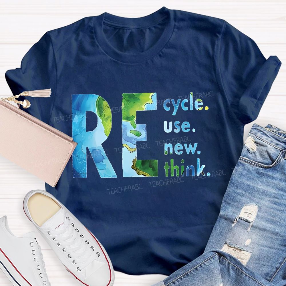 Recycle Reuse Renew Rethink Teacher T-shirt