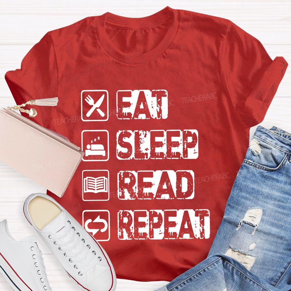 Eat Sleep Read Repeat Teacher T-shirt