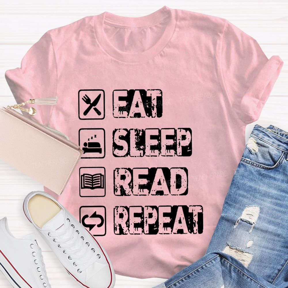 Eat Sleep Read Repeat Teacher T-shirt