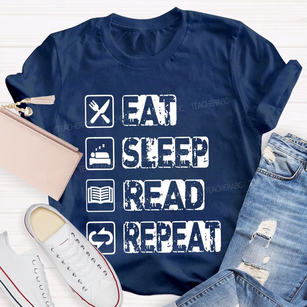 Eat Sleep Read Repeat Teacher T-shirt