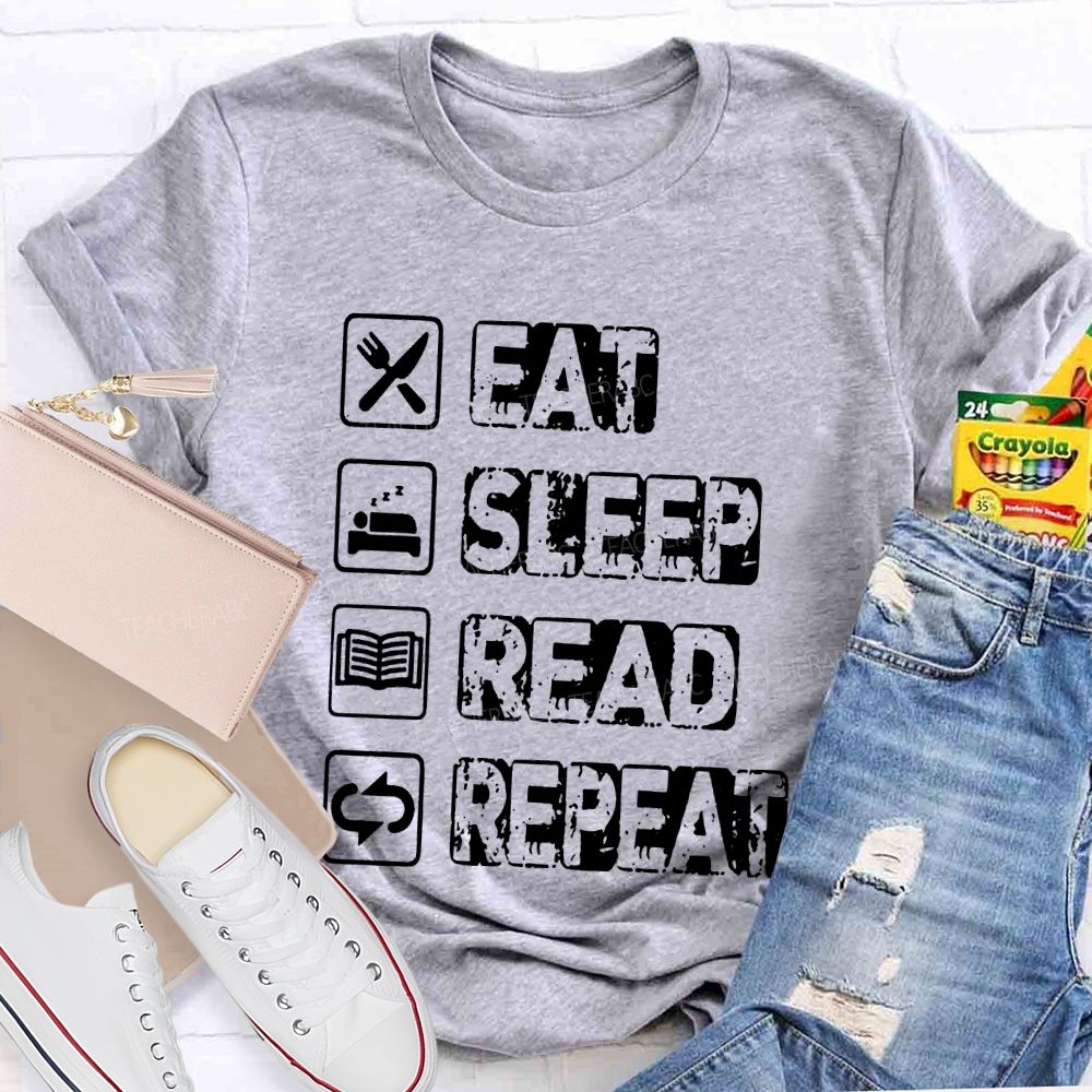 Eat Sleep Read Repeat Teacher T-shirt