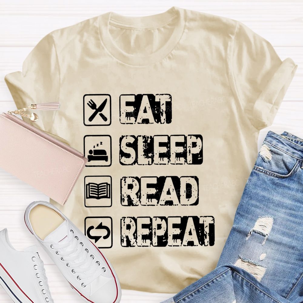 Eat Sleep Read Repeat Teacher T-shirt