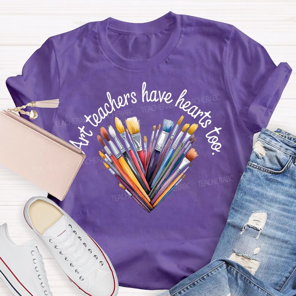 Art Teacher Have Hearts Too Teacher T-shirt