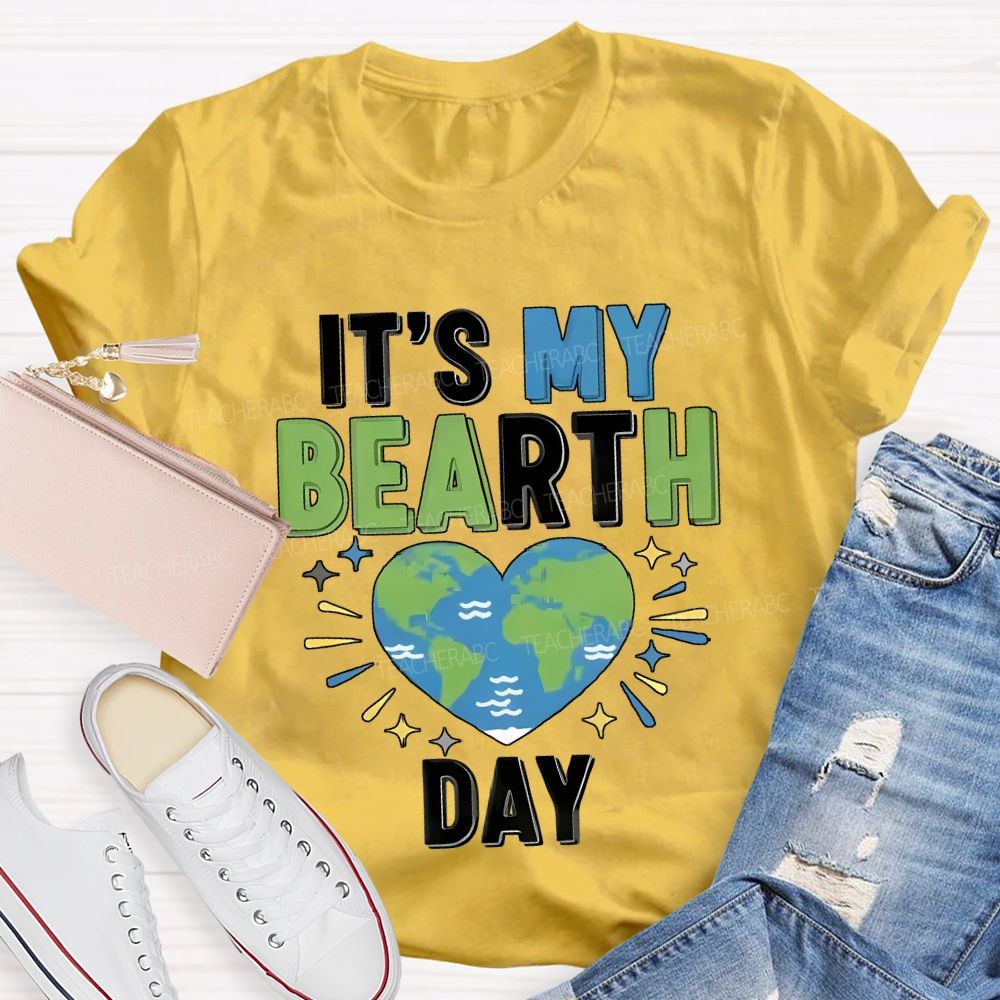 It'S My Birthday Earth Day Teacher T-shirt