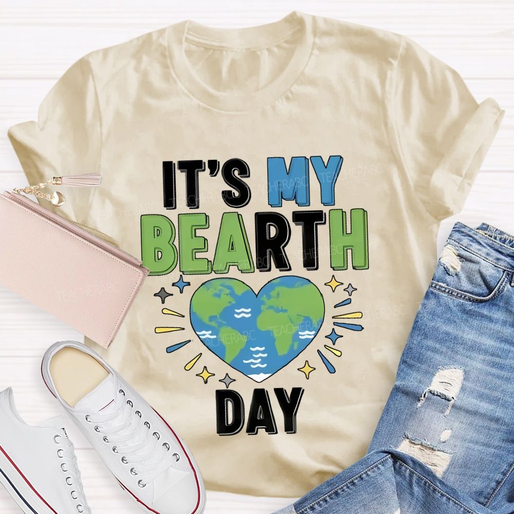 It'S My Birthday Earth Day Teacher T-shirt