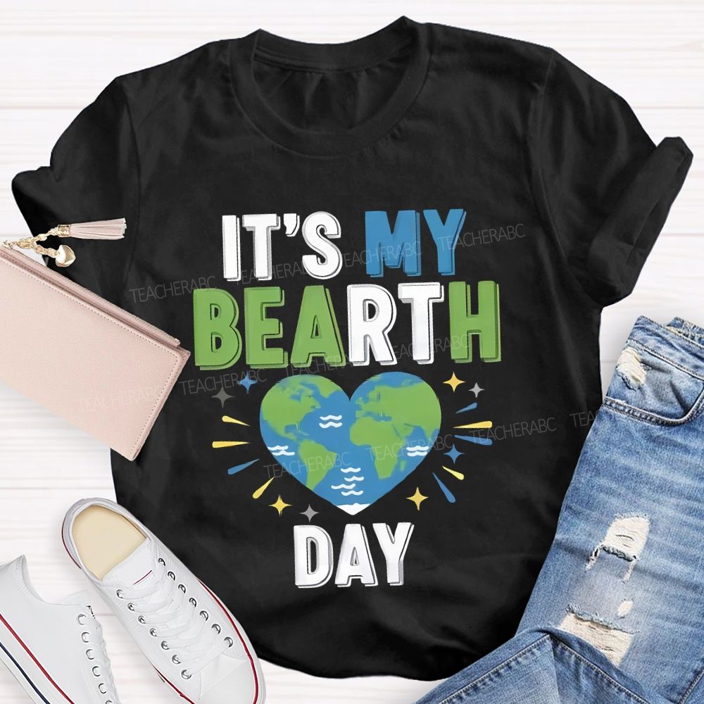 It'S My Birthday Earth Day Teacher T-shirt
