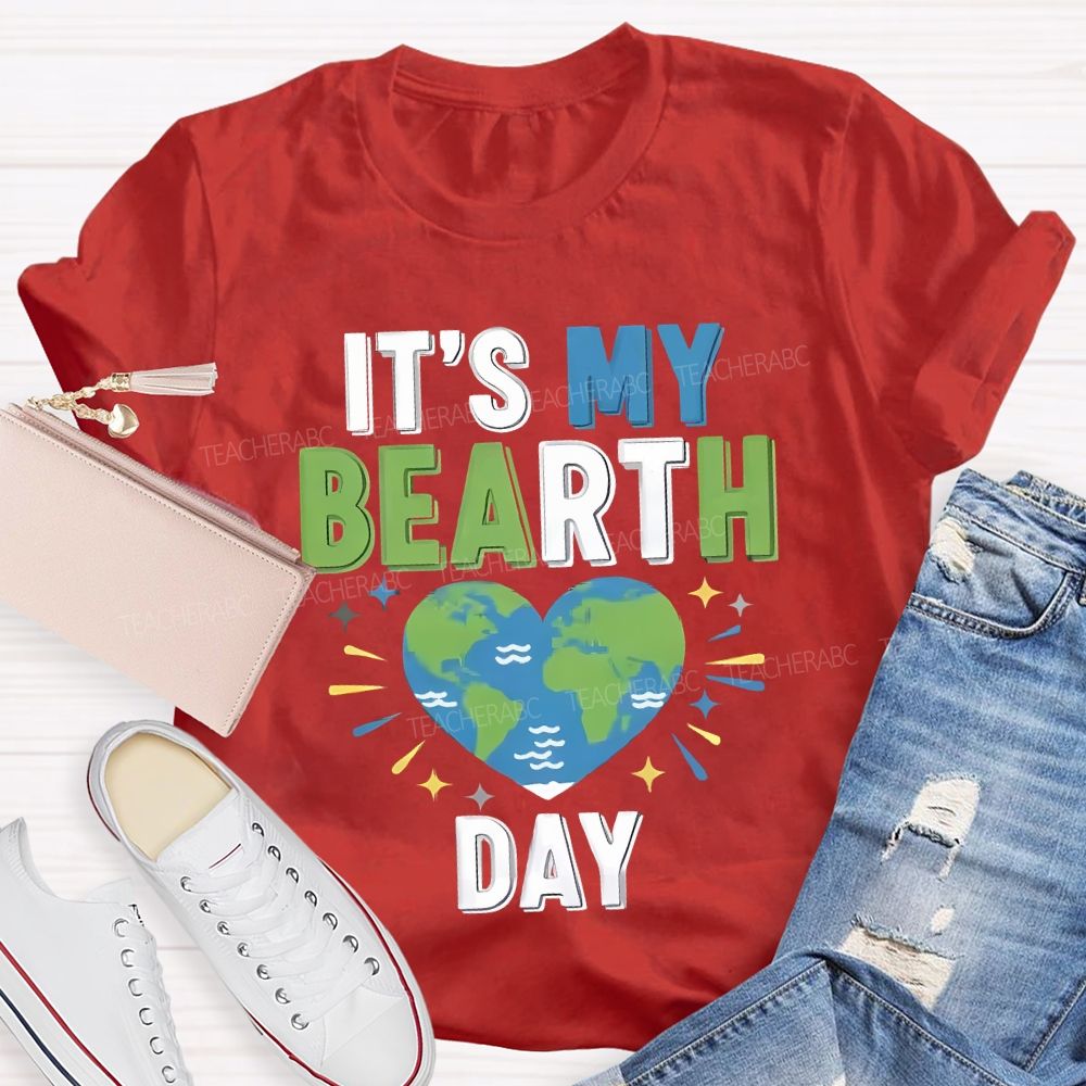 It'S My Birthday Earth Day Teacher T-shirt