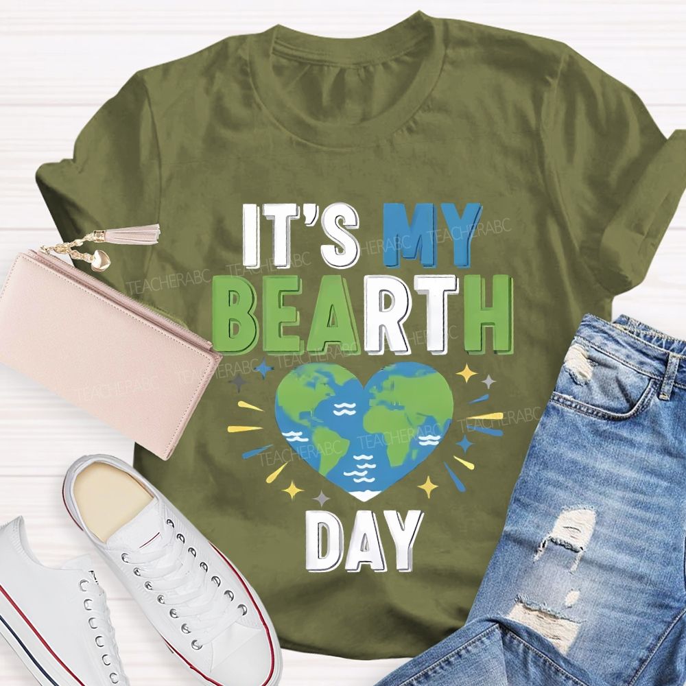 It'S My Birthday Earth Day Teacher T-shirt
